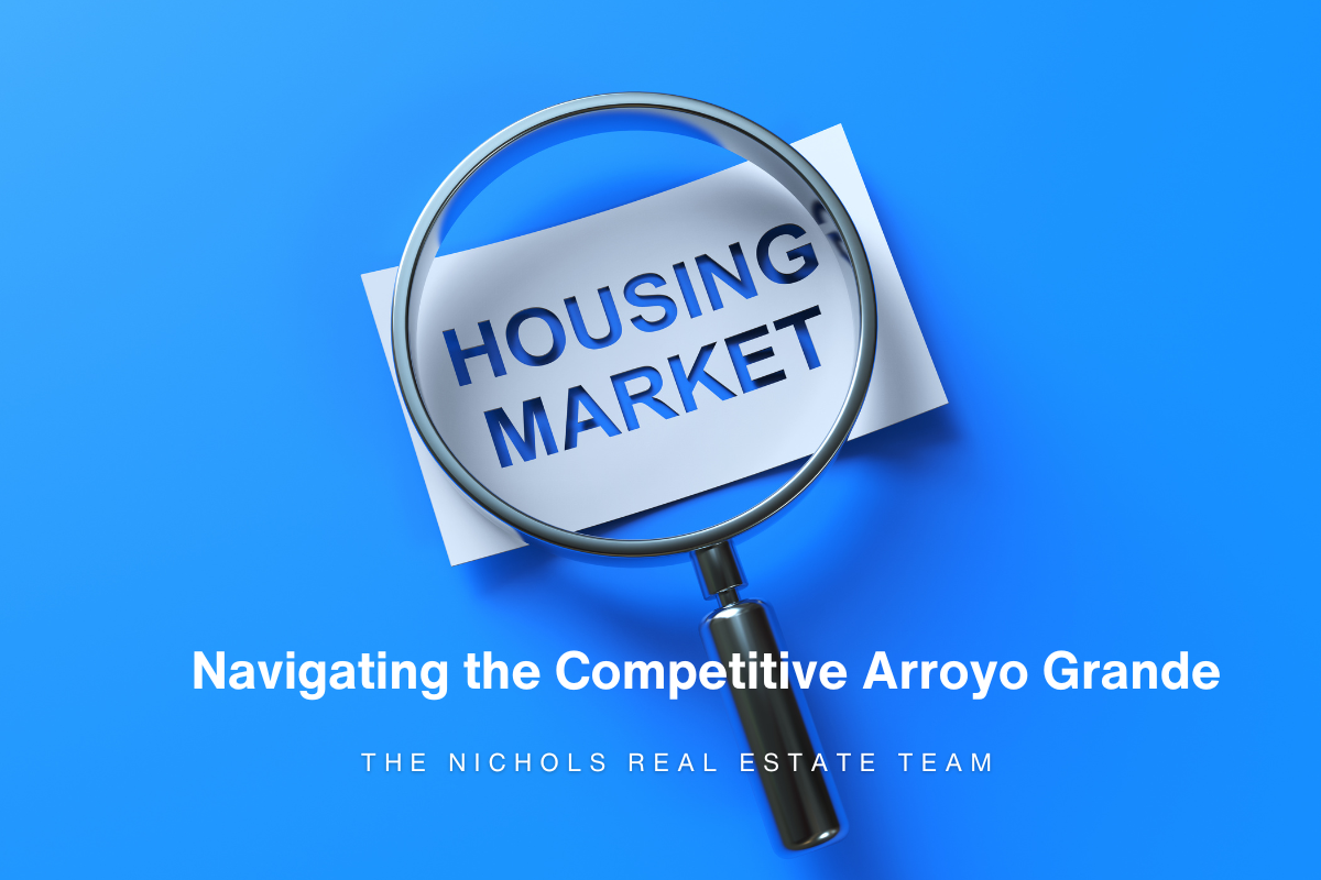 Magnifying glass over the words “Housing Market” with text highlighting the competitive Arroyo Grande housing market, presented by The Nichols Real Estate Team.